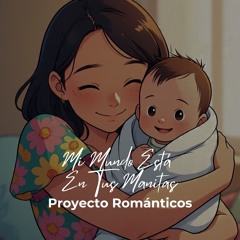 Mi Mundo Está en Tus Manitas
