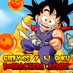 Ciervoss & DJ Goku - Borrachera Remix