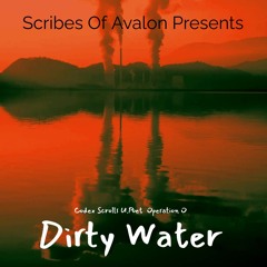 Dirty Water. U.Poet, Codex Scrolls, Operation O
