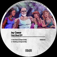 Jay Caesar - Not Bad (Original Mix)