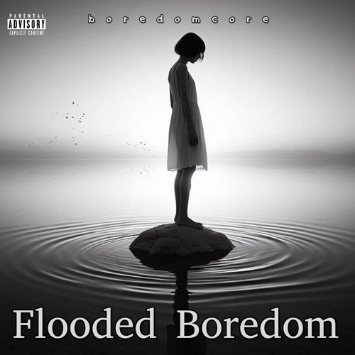 Flooded Boredom