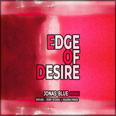 Edge Of Desire (5HOURS x Roby Scossa x Valeria Panza Remix)
