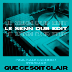 Paul Kalkbrenner X Stromae - Que Ce Soit Clair (Le Senn Dub Edit)