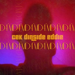 CEK | DA^M (ft. Dinside , Eddie)