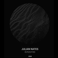 Dichotomies By Julian Nates Episode 28