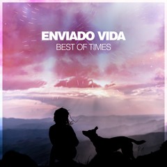 Premiere: Enviado Vida - Best Of Times [Silk Music]