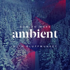 Sonic Academy - How To Make Ambient