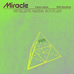 Calvin Harris Ft. Ellie Goulding - Miracle (RETALIATE Makina Bootleg)