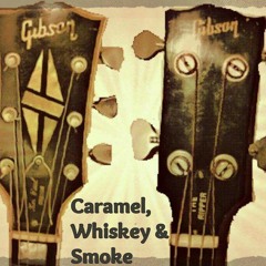 Caramel, Whiskey And Smoke
