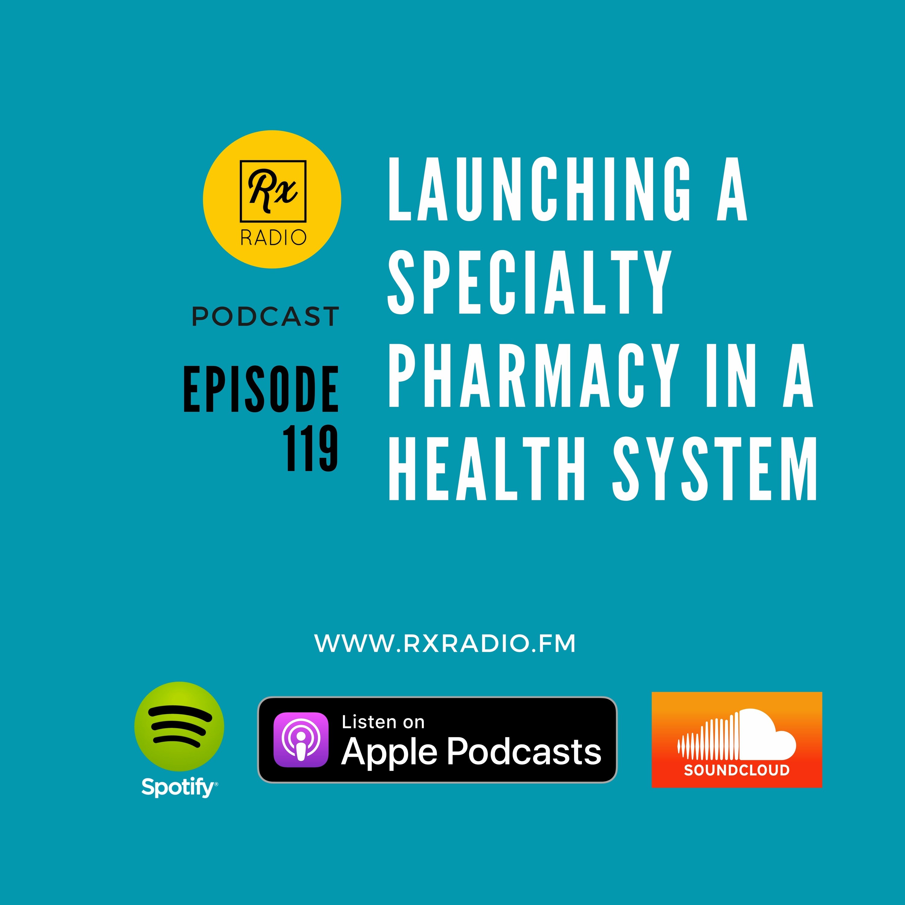 Episode 119 – Specialty Pharmacy Inside a Health System