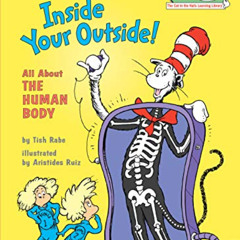 [Read] EPUB 📦 Inside Your Outside: All About the Human Body (The Cat in the Hat's Le