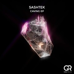 Sashtek - Caving (Original Mix)