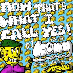 NOW THATS WHAT I CALL YES! VOLUME 05 - DJ KONY - MAKINA//JUNGLE//TEK