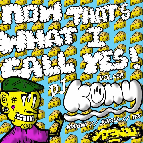 NOW THAT'S WHAT I CALL YES! VOLUME 05 - DJ KONY - MAKINA//JUNGLE//TEK