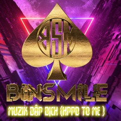 Muzik Dập Dịch 2021 - BinSmile ( HPPD To Me )