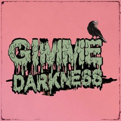 Gimme Darkness