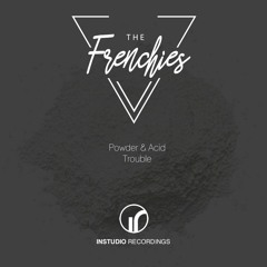 The Frenchies - Powder & Acid (Original Mix)