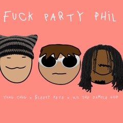 FUCK PARTY PHIL(ft. XII The Sample God & Yung Chug) [prod. cxsar]
