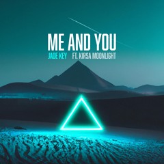 Jade Key - Me And You (ft. Kirsa Moonlight) [Radio Edit]