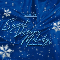 DJ LANDY - SWEET DREAM MELODY  P6 (SWEET WINTER EDITION)