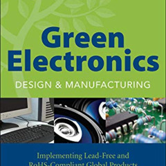 Get EPUB 📜 Green Electronics Design and Manufacturing: Implementing Lead-Free and Ro