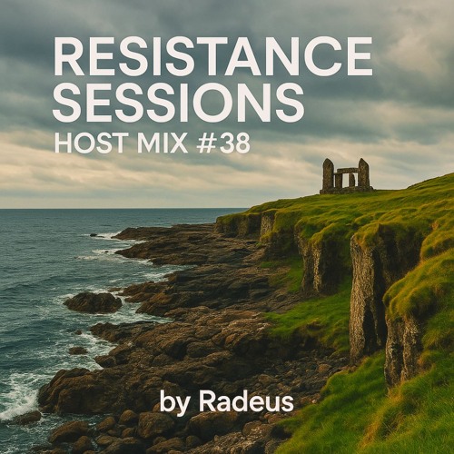RESISTANCE SESSIONS HOST MIX #38 - by Radeus