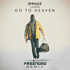 D-Talez, Luups - Go To Heaven (Freenomo Remix)