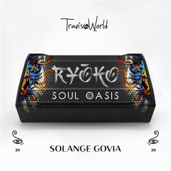 Travis World X Solange Govia - Ryoko Soul Oasis