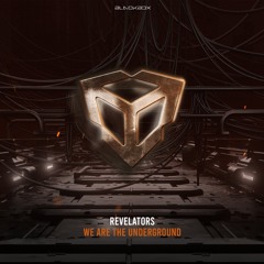 Revelators - We Are The Underground [OUT NOW ON BLACKBOX DIGITAL]