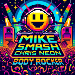 Mike Smash & Chris Neon - Body Rocker