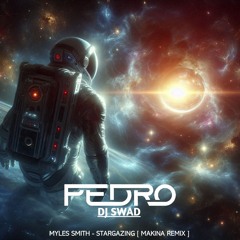 Myles Smith - Stargazing [ Pedro & Dj Swad Remix ] Custom