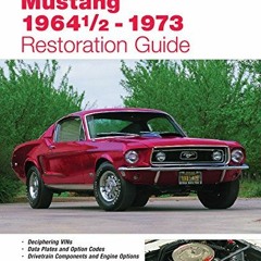 DOWNLOAD EPUB 💕 Mustang 1964 1/2 - 73 Restoration Guide (Motorbooks Workshop) by  To