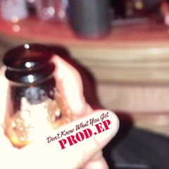 Don't Know What You Got Prod. EP