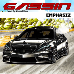 GASSIN (PROD. by @ShmackHarv)