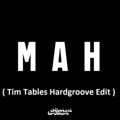 The Chemical Brothers - MAH (Tim Tables Hardgroove Edit)
