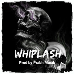 Whiplash | Dark Trap Beat | Prabh Musik