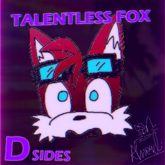 Tails gets trolled (D-sides) - Talentless Fox