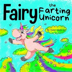 PDF✔read❤online Fairy the Farting Unicorn: A Story About a Unicorn Who Farts (Farting Adventur