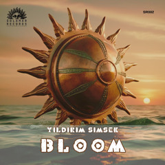 Yıldırım Şimşek - Bloom ( Original Mix ) 2025