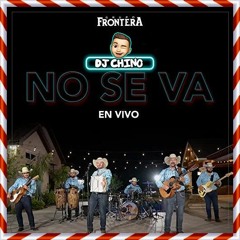 Grupo Frontera - No Se Va Remix Cumbia DJ CHINO