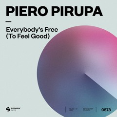 Piero Pirupa - Everybody’s Free (To Feel Good) [OUT NOW]