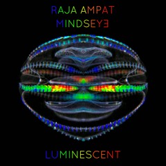 Mindseye & Raja Ampat - Luminescent