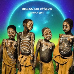 Dissan Na M'Bera (AIWAA Edit) Free Download