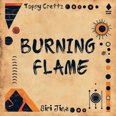 Topsy Crettz X Siri Jina - Burning Flame
