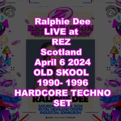 Ralphie Dee LIVE at Rez April 6 2024 - OLD SKOOL HARDCORE TECHNO SET