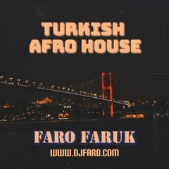 FARO FARUK - TURKISH AFRO HOUSE
