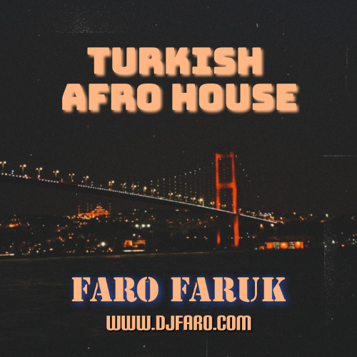 FARO FARUK - TURKISH AFRO HOUSE