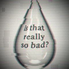 is that really so bad? (PROD. sickboi)