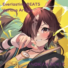 [ウマ娘 Uma Musume] - Everlasting BEATS (ISOKAN Remix)