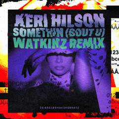 Somethin (Bout U) - Watkinz Remix